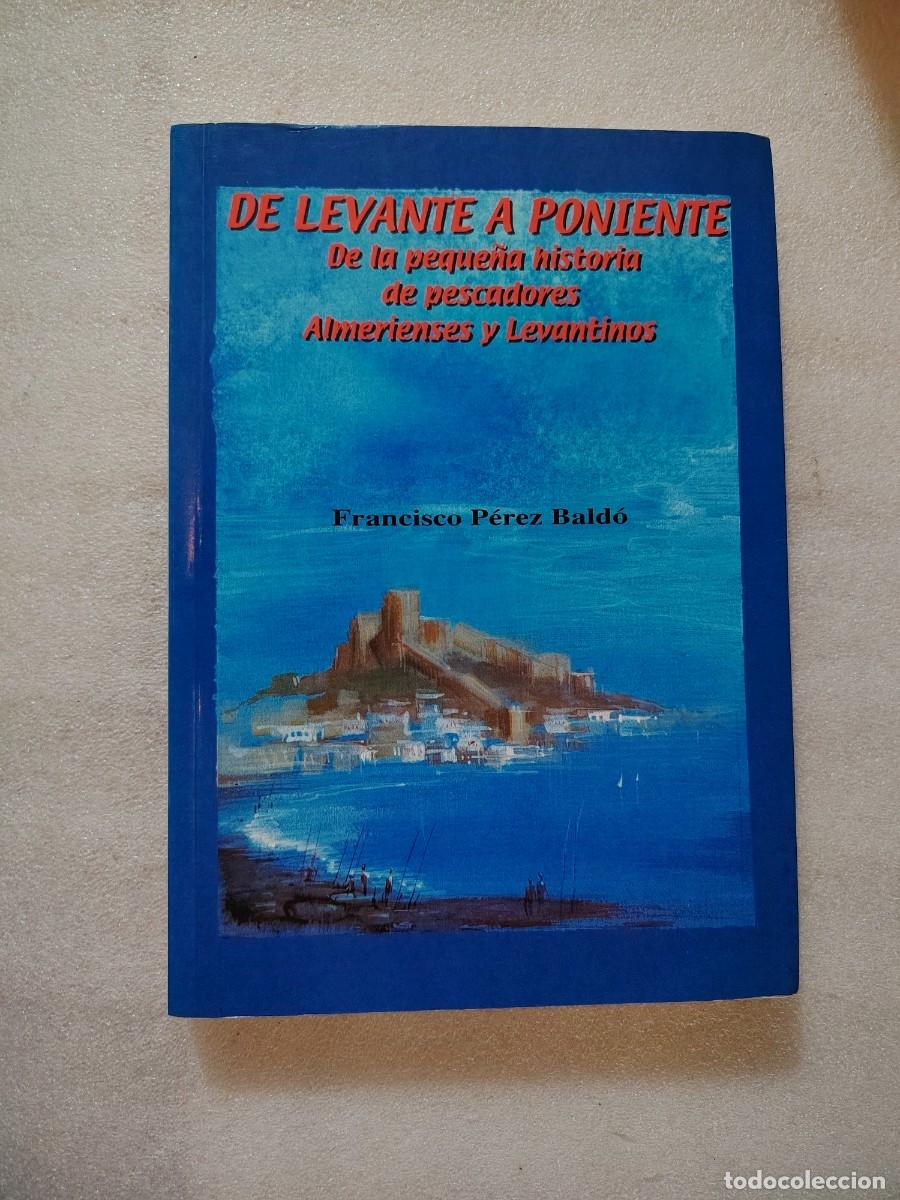 Libros de segunda mano: De Levante a Poniente. De la peque&ntilde;a historia de pescadores almerienses y levantinos - Francisco P&eacute;r