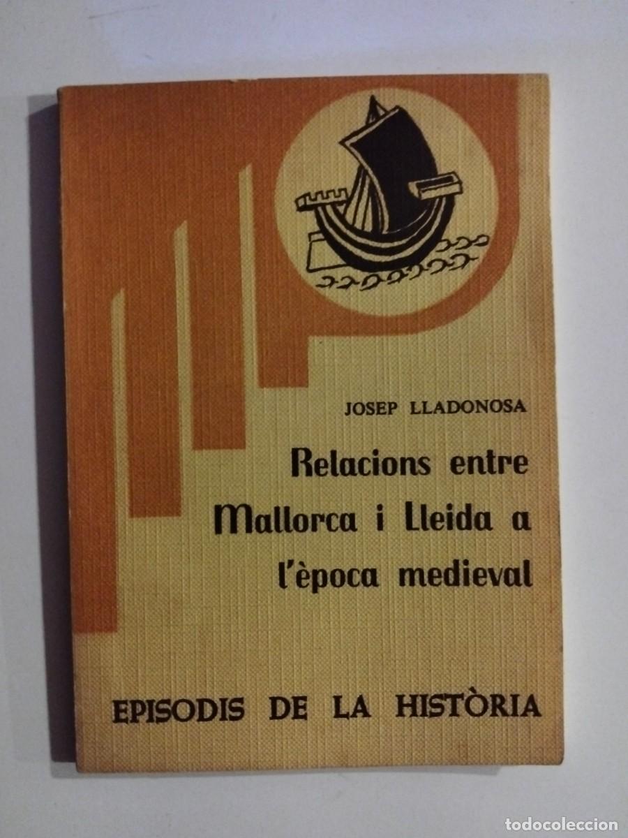 Libros de segunda mano: Relacions entre Mallorca i Lleida a l'&egrave;poca medieval [Josep Lladonosa]