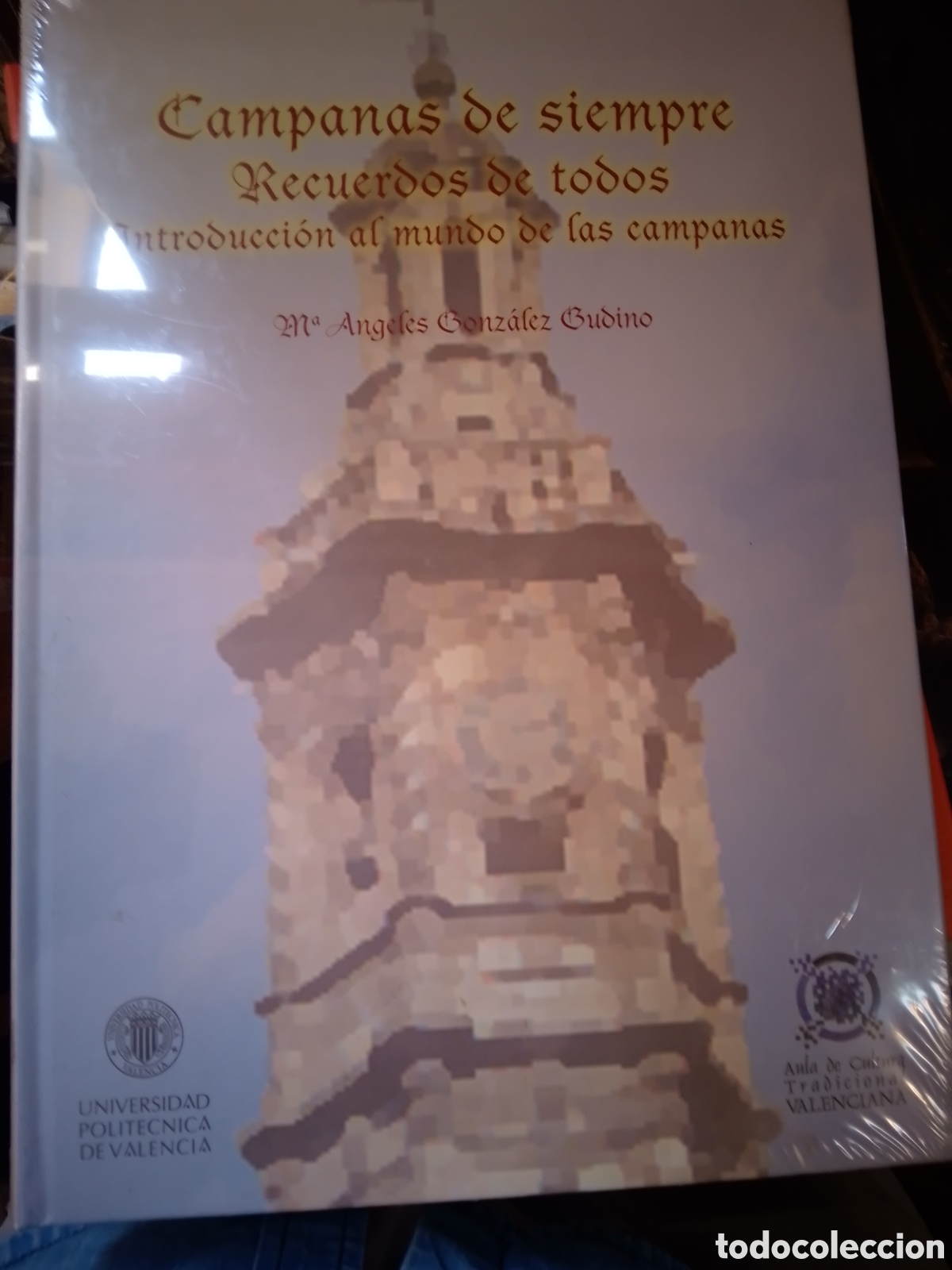Libros de segunda mano: CAMPANAS DE SIEMPRE RECUERDOS DE TODOS. GONZALEZ GUDINO, MARIA ANGELES. UN. POLITECNICA DE VALENCIA