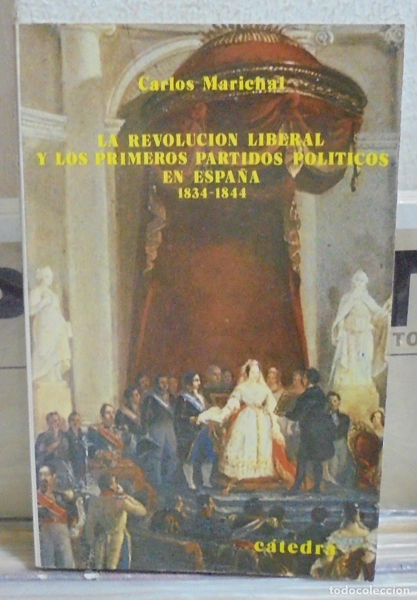 Libros de segunda mano: La revoluci&oacute;n liberal y los primeros partidos pol&iacute;ticos en Espa&ntilde;a 1834-1844. Carlos Marichal
