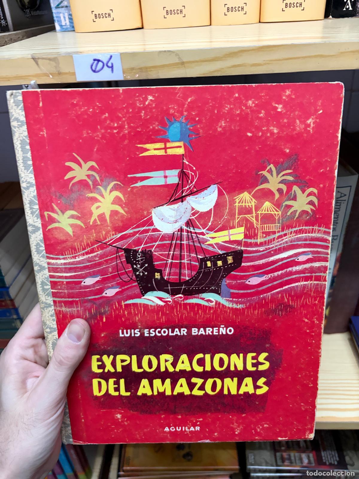 Libros de segunda mano: 04 EXPLORACIONES DEL AMAZONAS Luis Escolar Bare&ntilde;o Aguilar - Luis Escolar Bare&ntilde;o