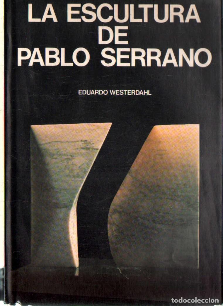Libros de segunda mano: LA ESCULTURA DE PABLO SERRANO. WESTERDAHL, EDUARDO. A-ART-5153