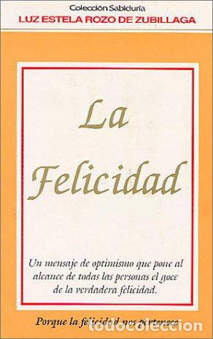 Libros de segunda mano: LA Felicidad - De Zubillaga, Luz Estela Rozo