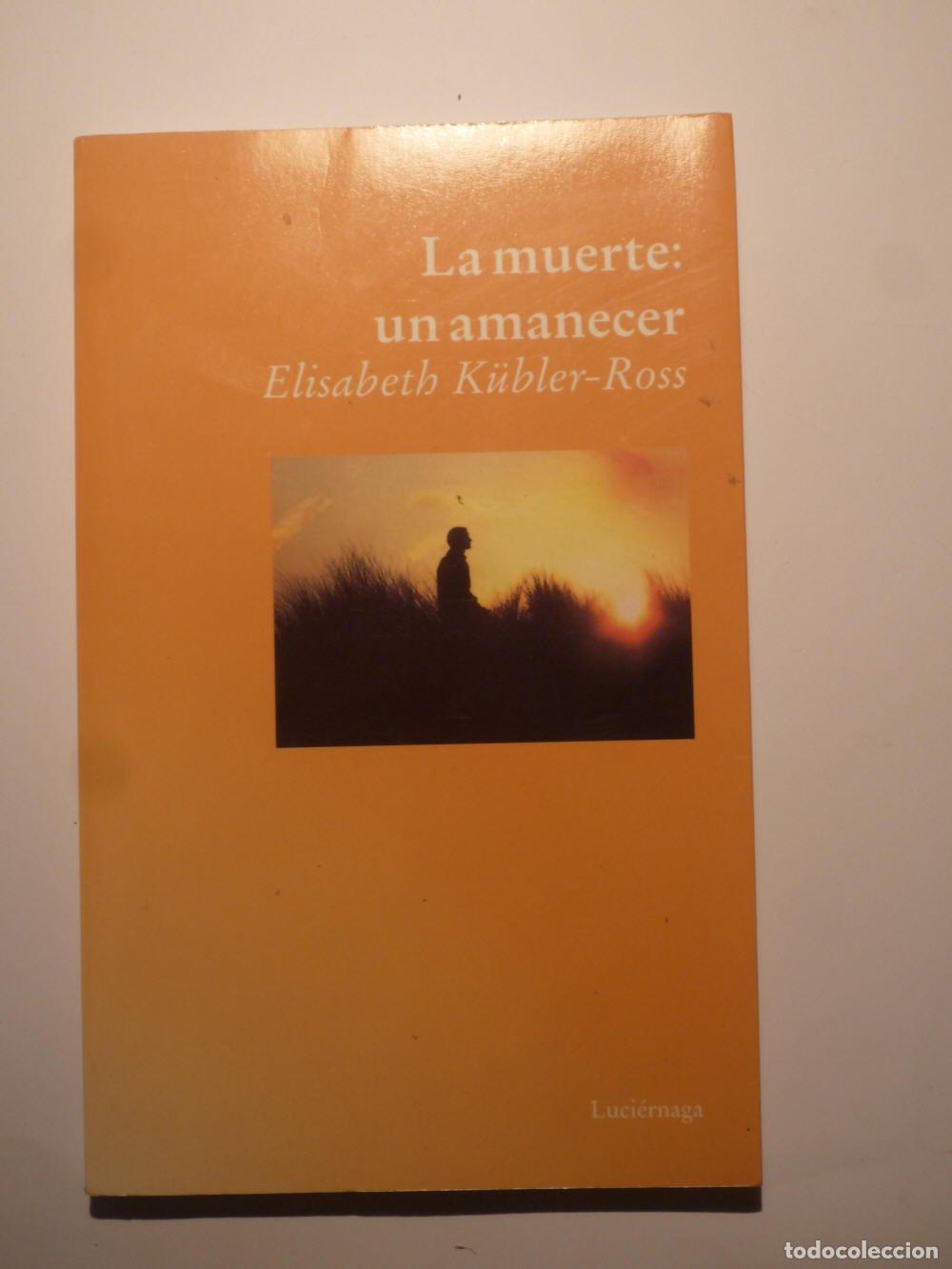 Libros de segunda mano: La muerte: un amanecer (ELISABETH KUBLER-ROSS)