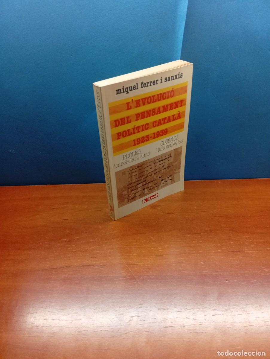 Libros de segunda mano: MIQUEL FERRER I SANXIS.-L'EVOLUCI&Oacute; DEL PENSAMENT POL&Iacute;TIC CATAL&Agrave;. 1923-1939