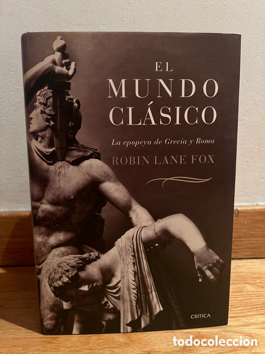 Libros de segunda mano: EL MUNDO CL&Aacute;SICO La epopeya de Grecia y Roma ROBIN LANE FOX