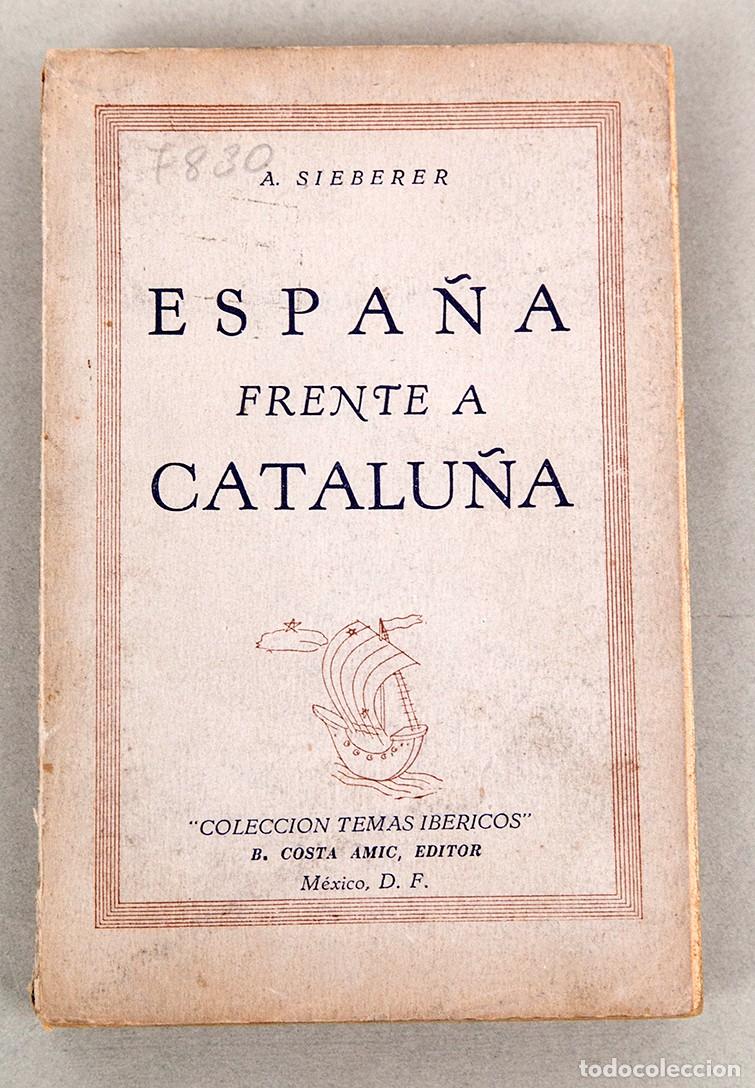 Libros de segunda mano: ESPA&Ntilde;A FRENTE A CATALU&Ntilde;A - SIEBERER - M&Eacute;XICO 1944 - Foto 1