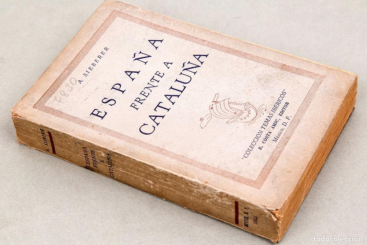 Libros de segunda mano: ESPA&Ntilde;A FRENTE A CATALU&Ntilde;A - SIEBERER - M&Eacute;XICO 1944 - Foto 2