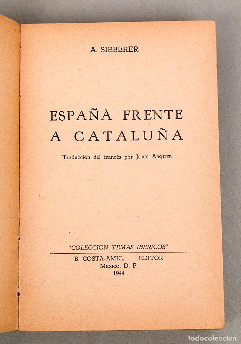 Libros de segunda mano: ESPA&Ntilde;A FRENTE A CATALU&Ntilde;A - SIEBERER - M&Eacute;XICO 1944 - Foto 3
