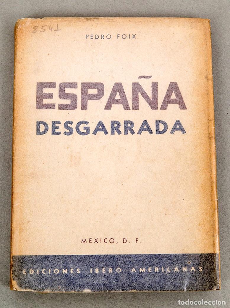 Libros de segunda mano: ESPA&Ntilde;ADESGARRADA - PEDRO FOIX - M&Eacute;XICO 1942