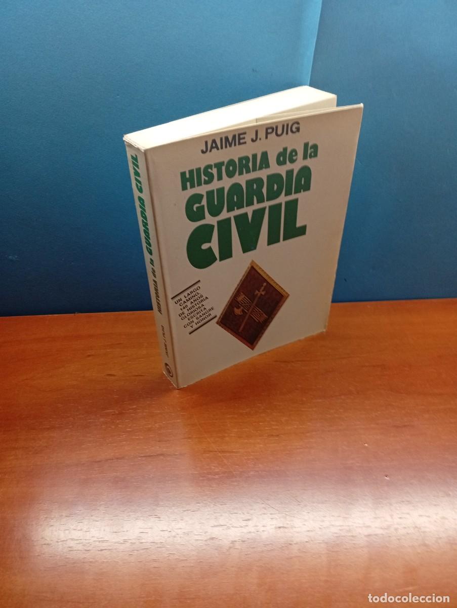 Libros de segunda mano: JAIME J. PUIG.- HISTORIA DE LA GUARDIA CIVIL