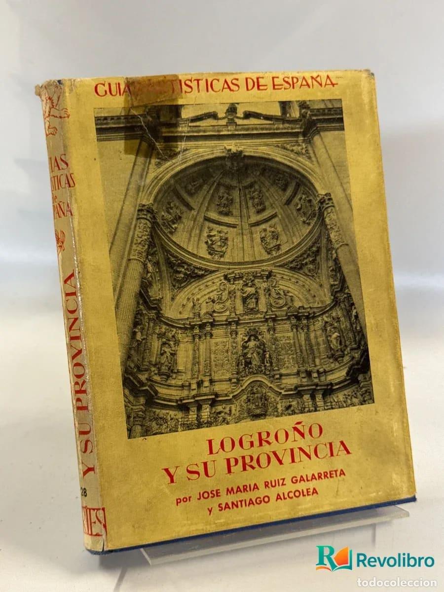 Libros de segunda mano: Logro&ntilde;o y su provincia - Jos&eacute; Mar&iacute;a Ruiz Garareta, Santiago Alcolea