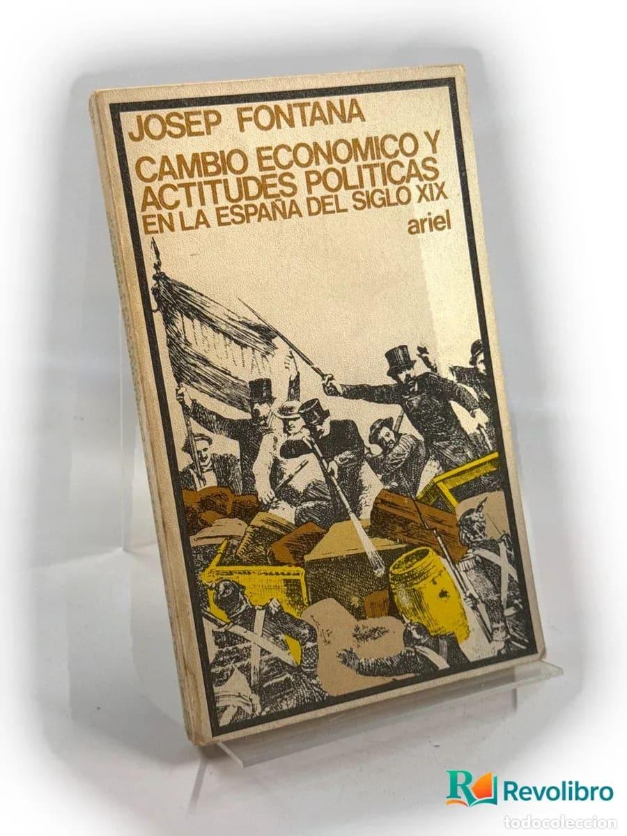Libros de segunda mano: Cambio económico y actitudes políticas en la España del siglo XIX - Josep Fontana i Làzaro