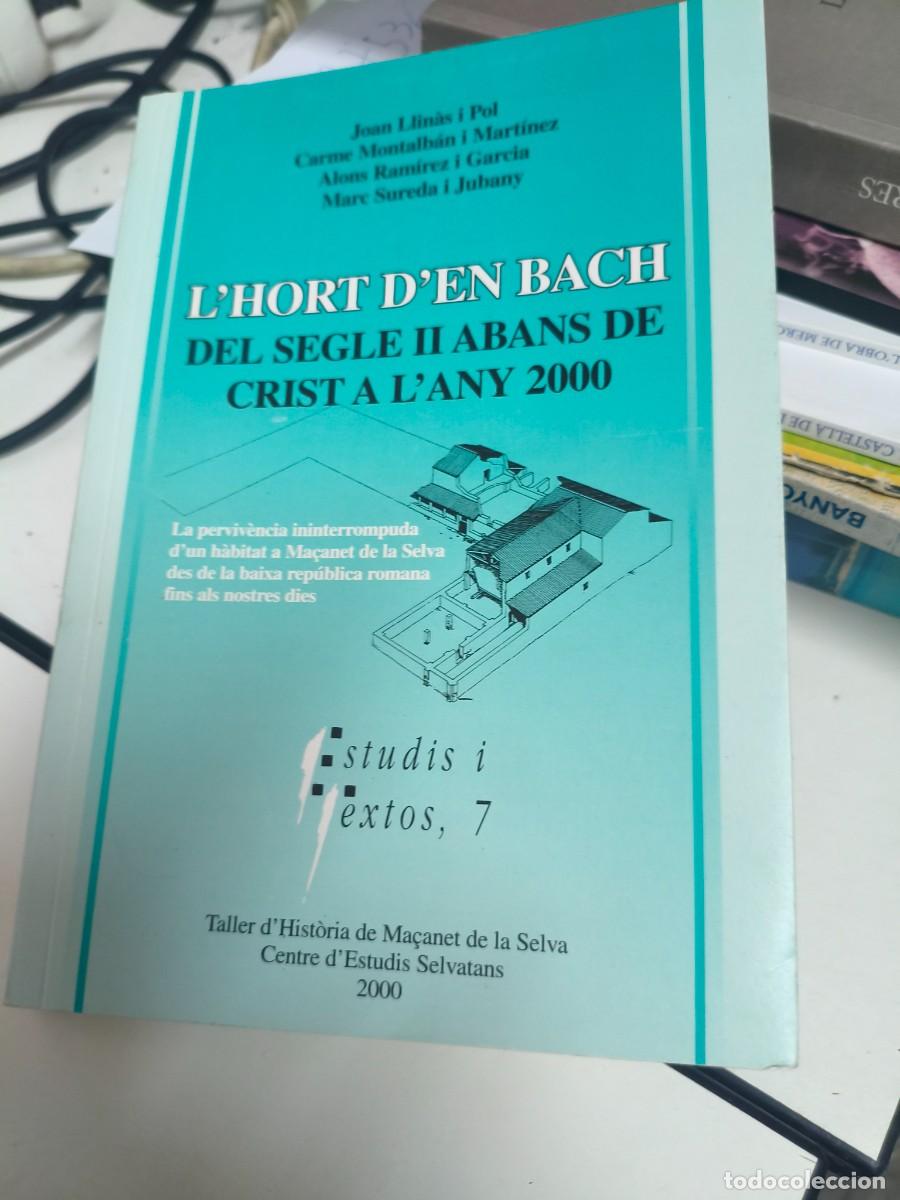 Libros de segunda mano: L'Hort d&rsquo;en Bach del segle II abans de Crist a l&rsquo;any 2000. Ma&ccedil;anet de la Selva,