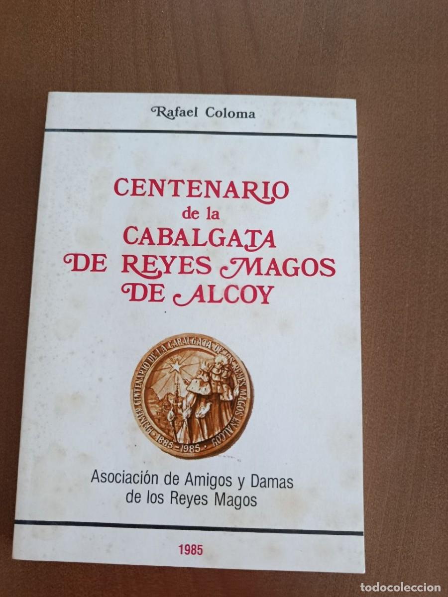 Libros de segunda mano: Centenario de la cabalgata de Reyes Magos de Alcoy. 1985. Rafael Coloma