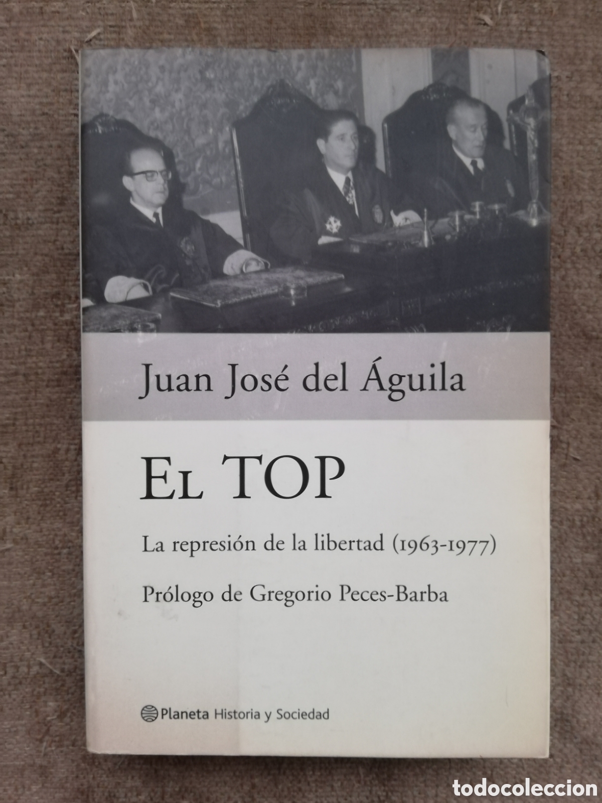 Libros de segunda mano: El Top. La represi&oacute;n de la libertad (1963-1977), de Juan Jos&eacute; del &Aacute;guila