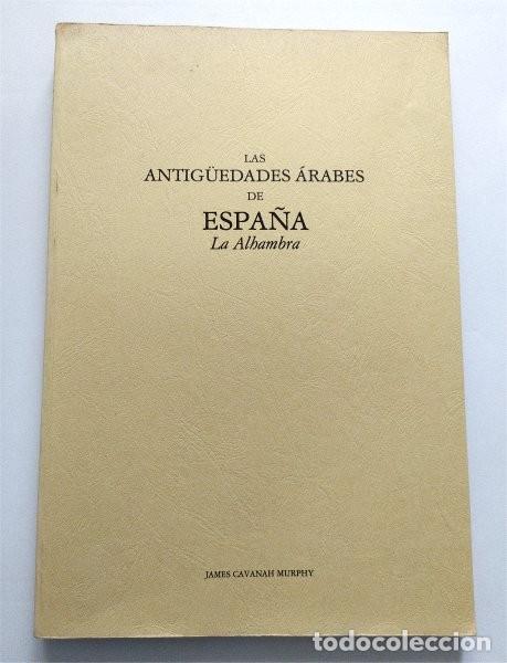 Libros de segunda mano: Las antig&uuml;edades &aacute;rabes de Espa&ntilde;a. La Alhambra. James Cavanah Murphy