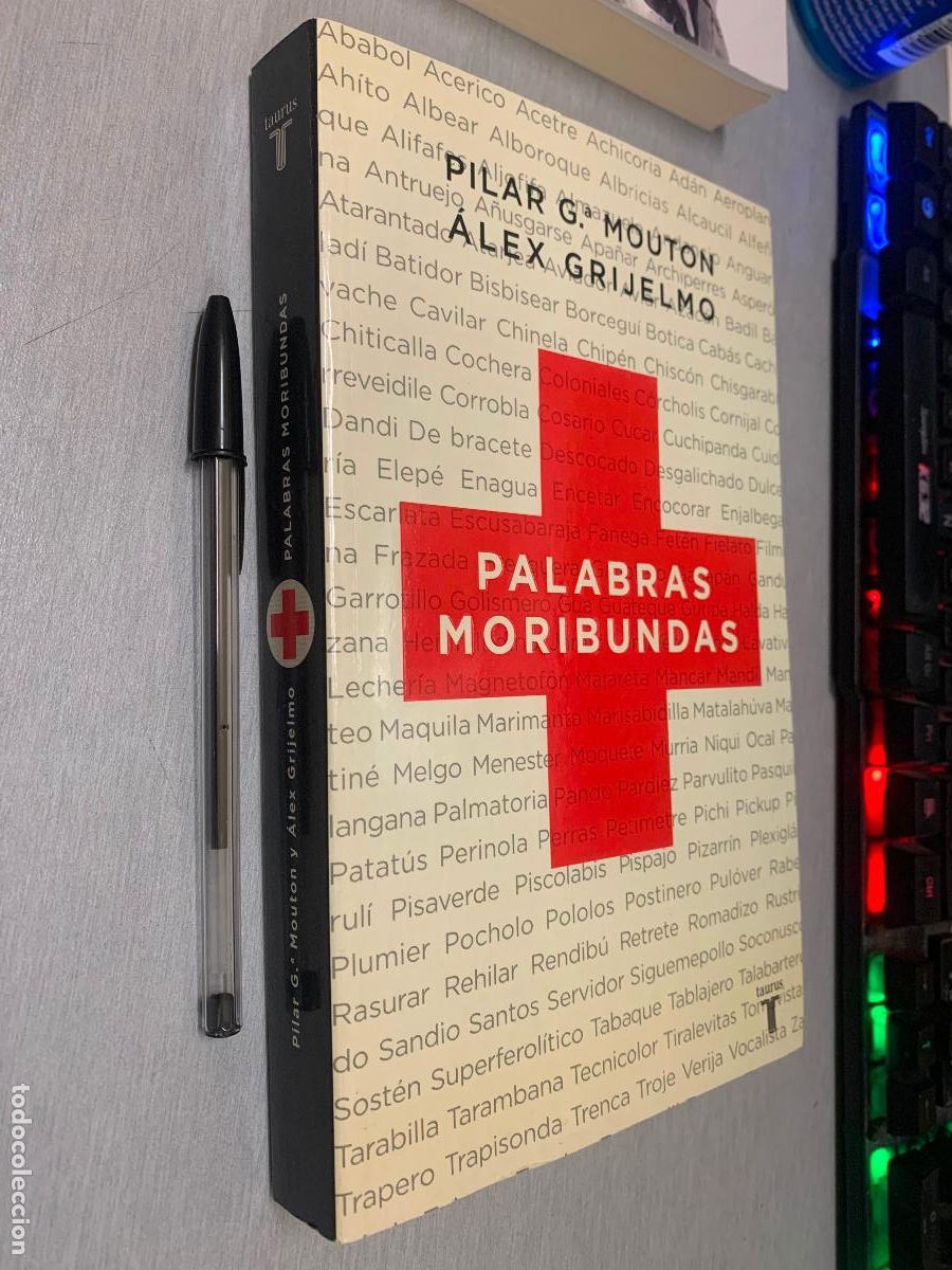 Second hand books: PALABRAS MORIBUNDAS / PILAR G&ordf; MOUTON, &Aacute;LEX GRIJELMO / TAURUS ED. 2011