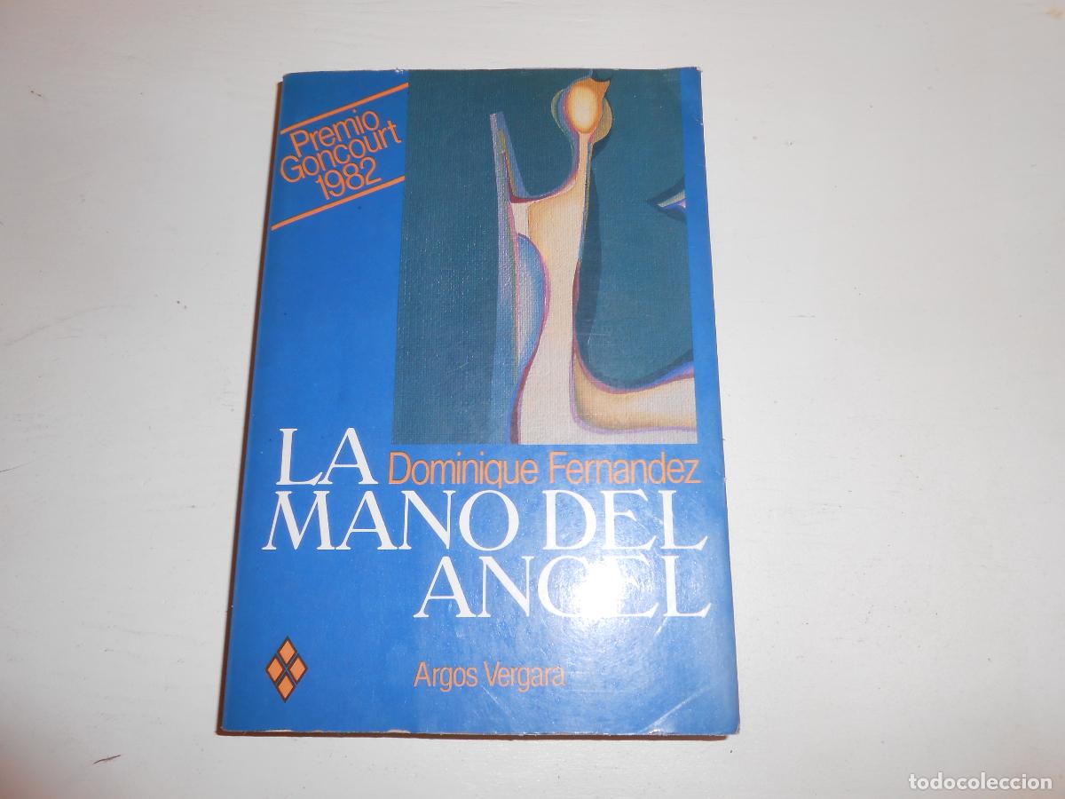 Libros de segunda mano: DOMINIQUE FERN&Aacute;NDEZ , LA MANO DEL &Aacute;NGEL , PREMIO GONCOURT 1982