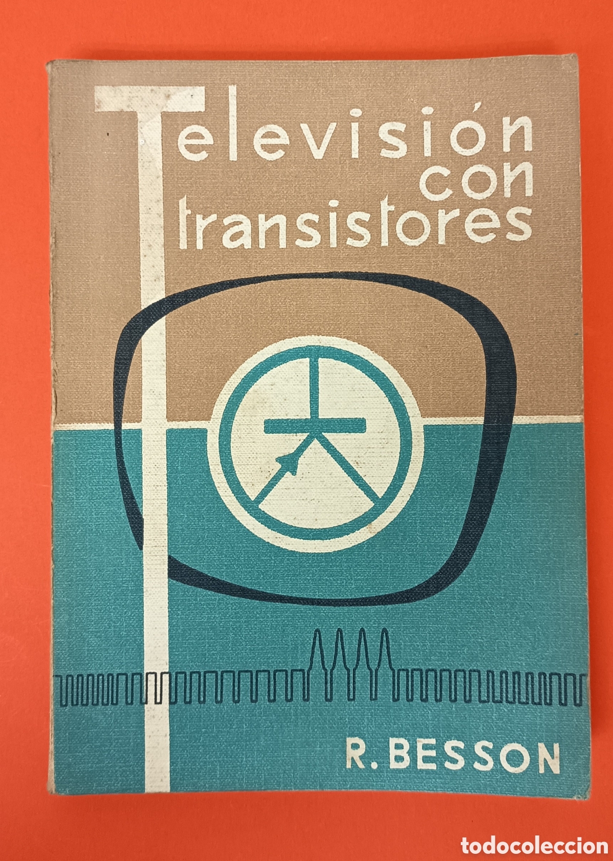 Libros de segunda mano: Televisi&oacute;n con transistores. R. BESSON