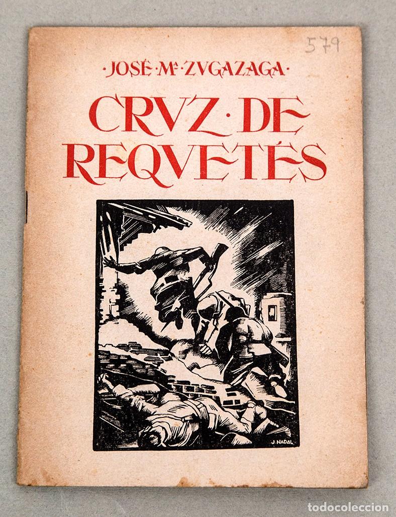Libros de segunda mano: CRUZ DE REQUET&Eacute;S - JOS&Eacute; M&ordf; ZUGAZAGA - 1942