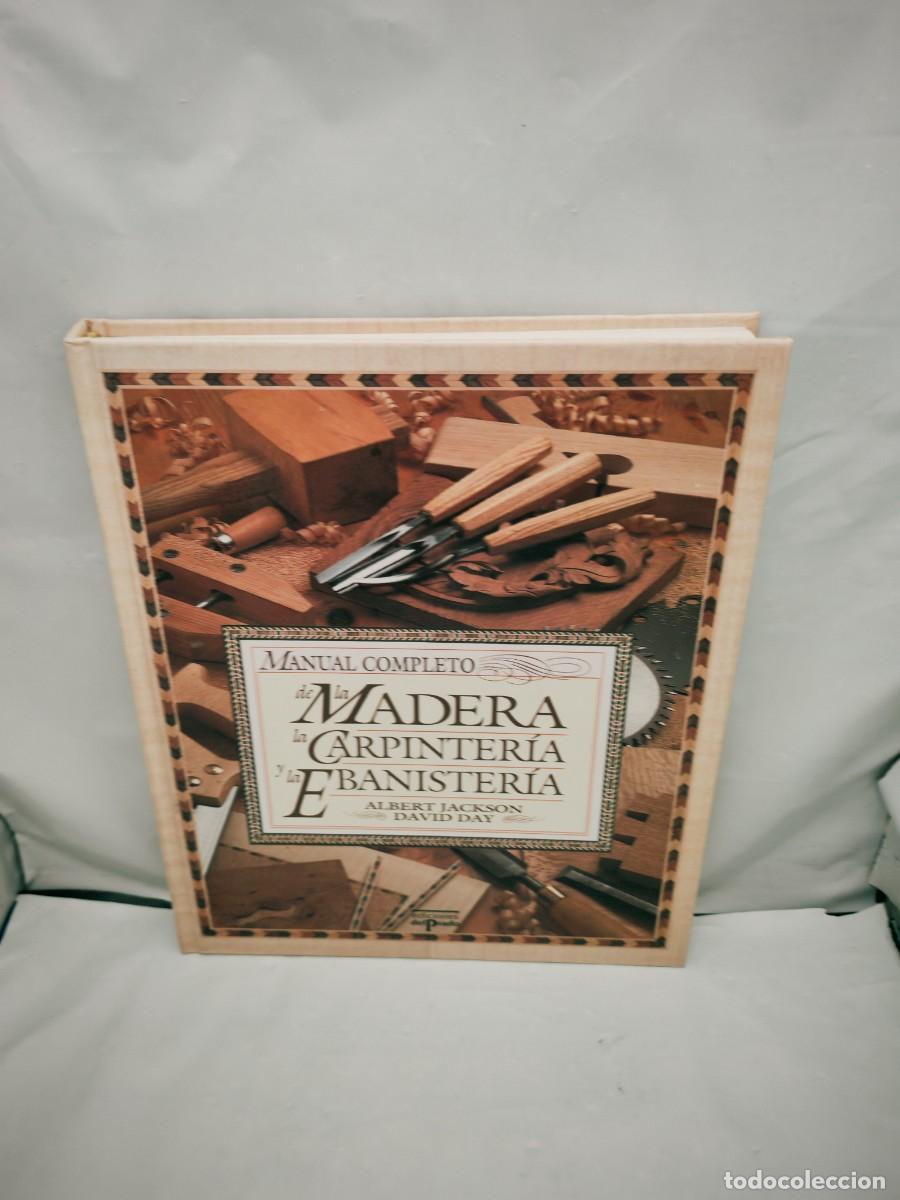 Libros de segunda mano: Manual Completo de la Madera, la Carpinter&iacute;a y la Ebanister&iacute;a (Primera edici&oacute;n, tapa dura)