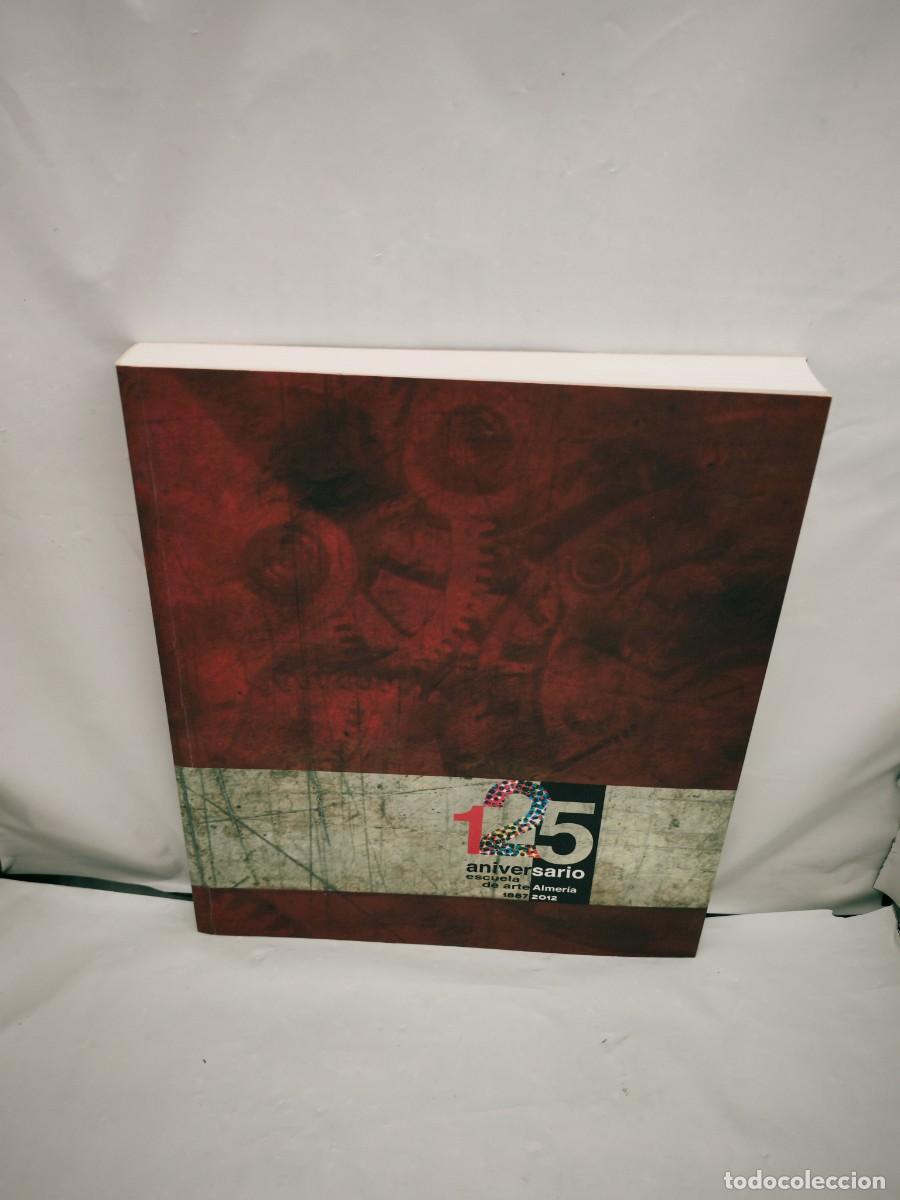 Second hand books: 125 Aniversario Escuela de Arte de Almer&iacute;a, 1887-2012