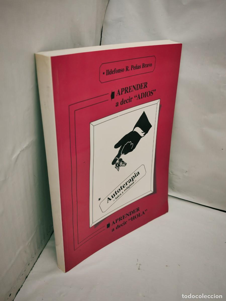 Libros de segunda mano: Aprender a decir adi&oacute;s, aprender a decir hola (Dedicatoria y firma aut&oacute;grafa de autor) - Foto 4