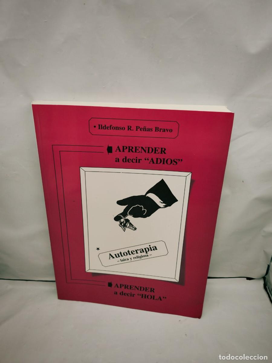 Second hand books: Aprender a decir adi&oacute;s, aprender a decir hola (Dedicatoria y firma aut&oacute;grafa de autor)