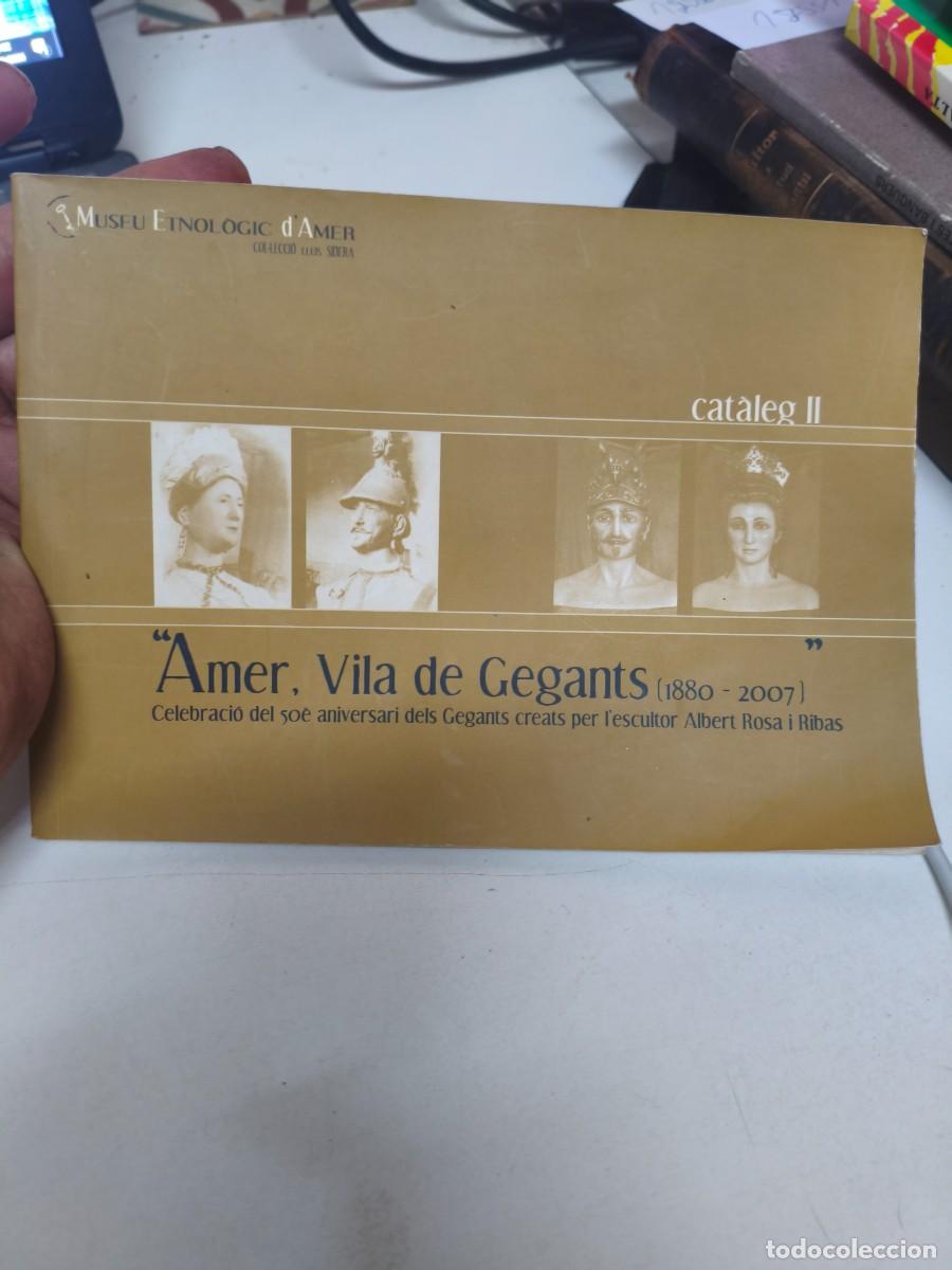 Libros de segunda mano: Amer, vila de gegants 1880 2007. Cat&agrave;leg II. 50&egrave; aniversari gegants Albert Rosa i Ribas. Etnol&ograve;gic