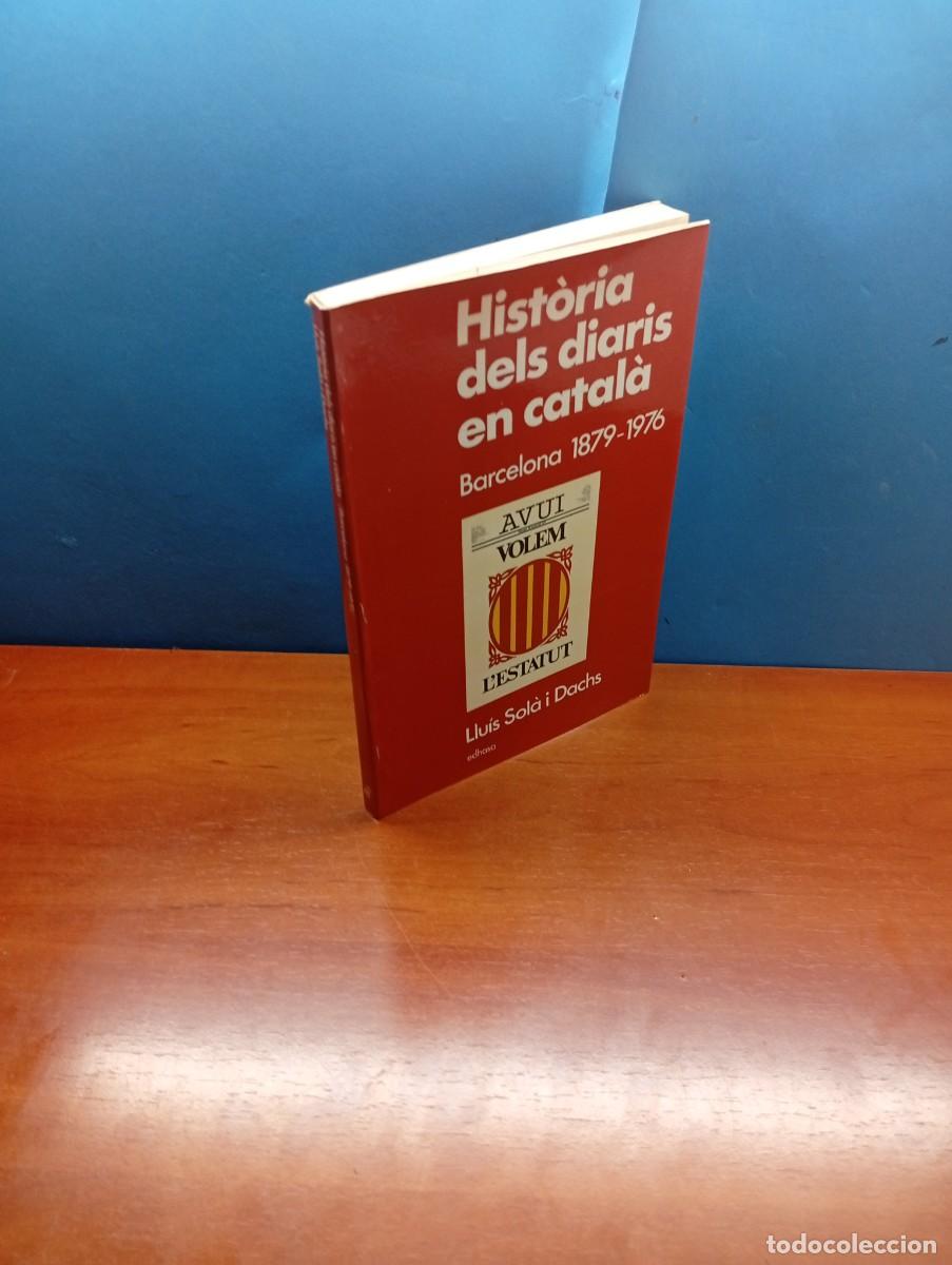 Libros de segunda mano: HIT&Ograve;RIA DELS DIARIS EN CATAL&Agrave; BARCELONA 1879-1976.-LLU&Iacute;S SOL&Agrave; I DACHS