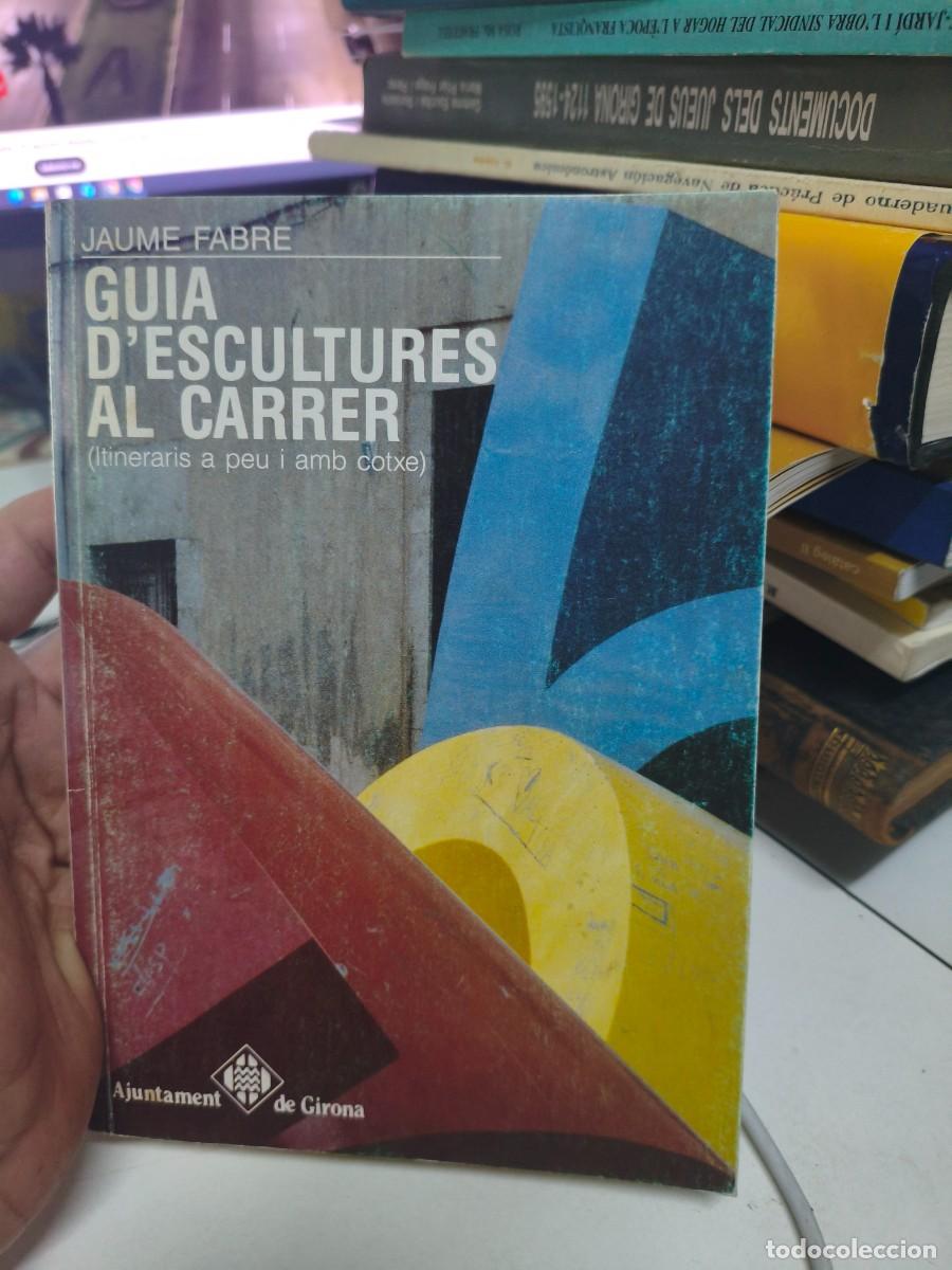 Libros de segunda mano: GUIA D'ESCULTURES AL CARRER ( ITINERARIS A PEU I AMB COTXE) JAUME FABRE . AJUNTAMENT DE GIRONA