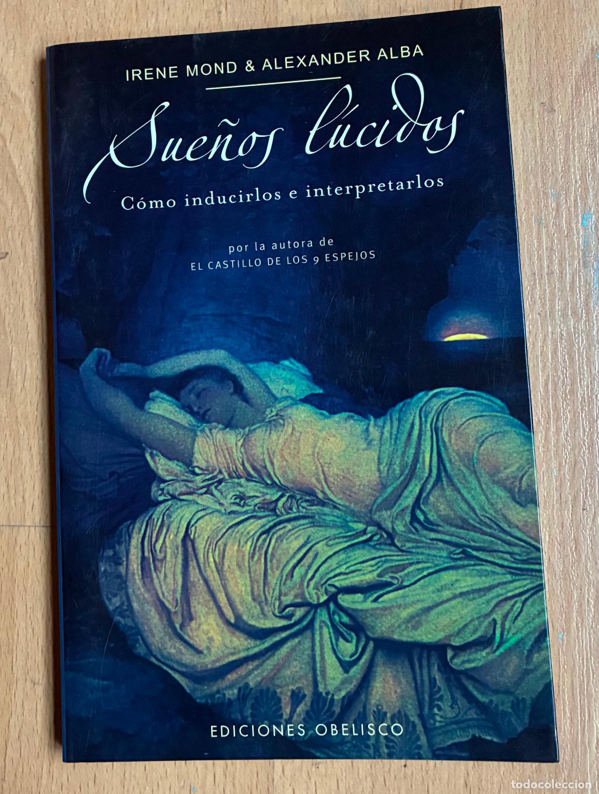 Libros de segunda mano: SUE&Ntilde;OS LUCIDOS, Como inducirlos e interpretarlos, Irene Mond & Alexander Alba