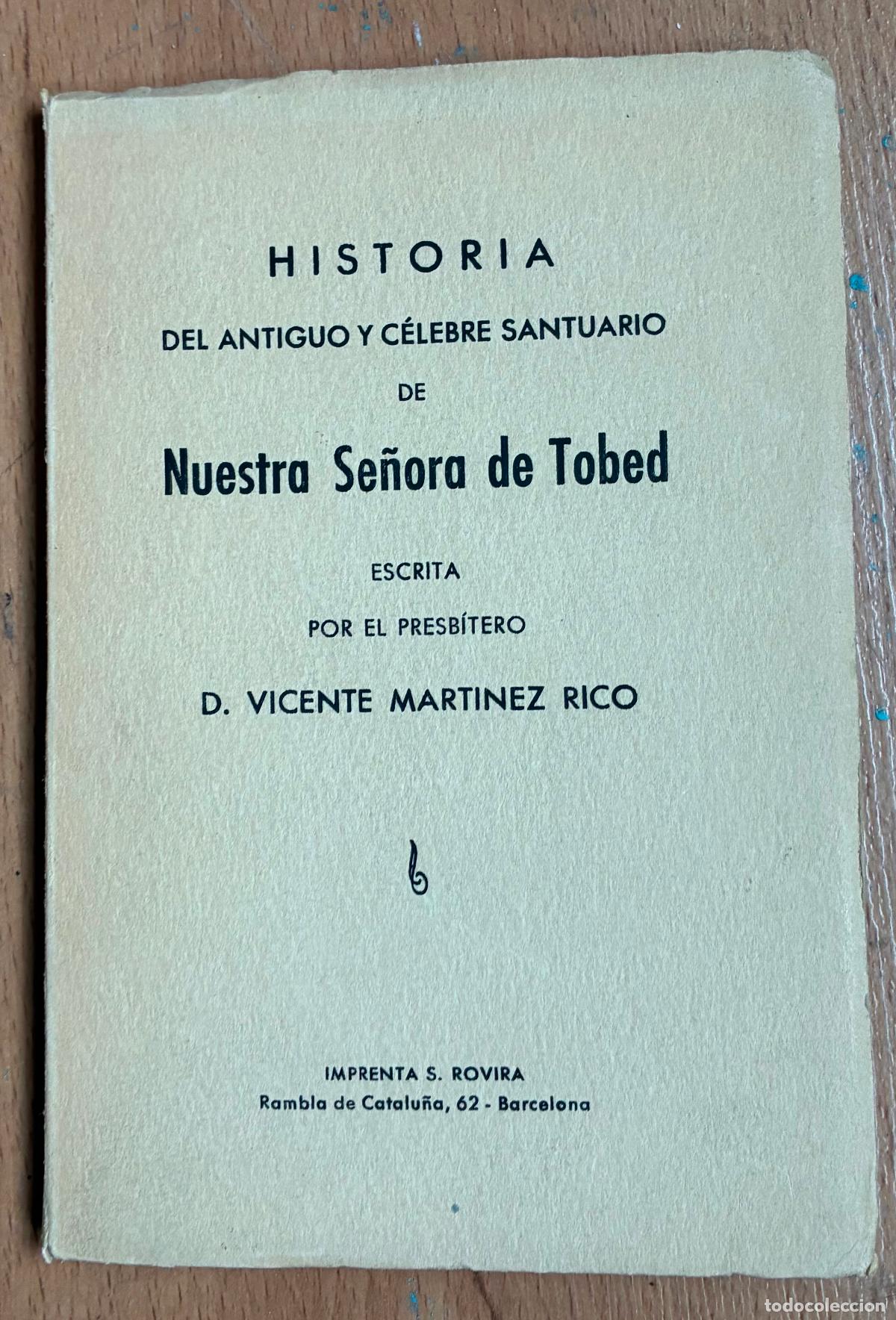 Libros de segunda mano: NUESTRA SE&Ntilde;ORA DE TOBED, Historia del antiguo y celebre santuario, Vicente Martinez Rico