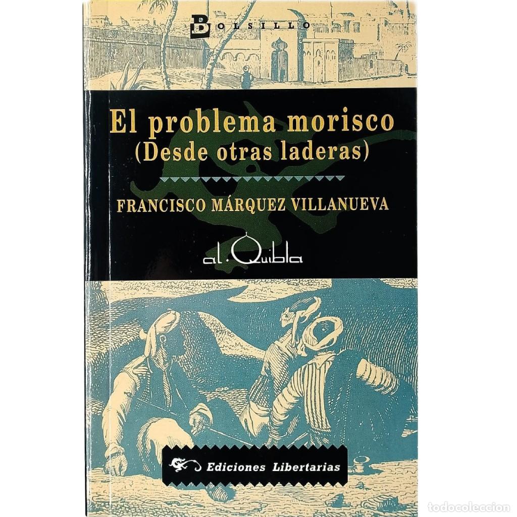 Libros de segunda mano: EL PROBLEMA MORISCO (Desde otras laderas). M&aacute;rquez Villanueva, Francisco