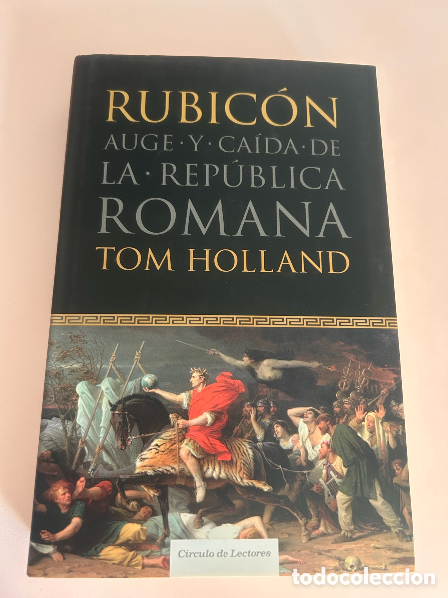 Libros de segunda mano: Rubic&oacute;n. Auge y ca&iacute;da de la Rep&uacute;blica romana &ndash; Tom Holland