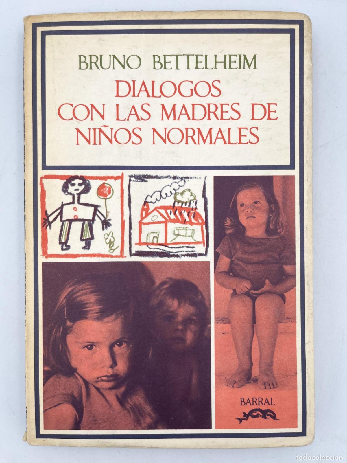 Libros de segunda mano: Di&aacute;logos con las madres de ni&ntilde;os normales - Bruno Bettelheim