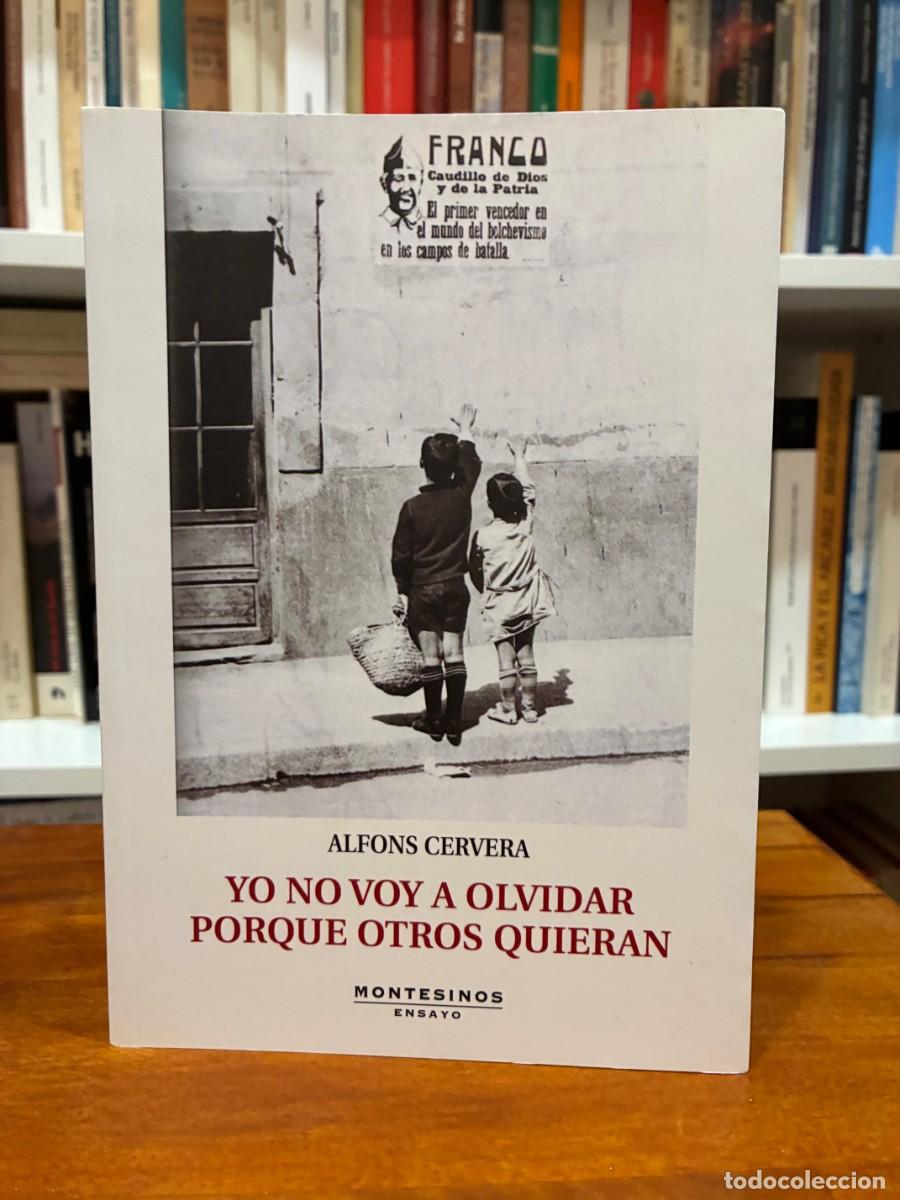 Libros de segunda mano: Yo no voy a olvidar porque otros quieran. Alfons Cervera. Montesinos.