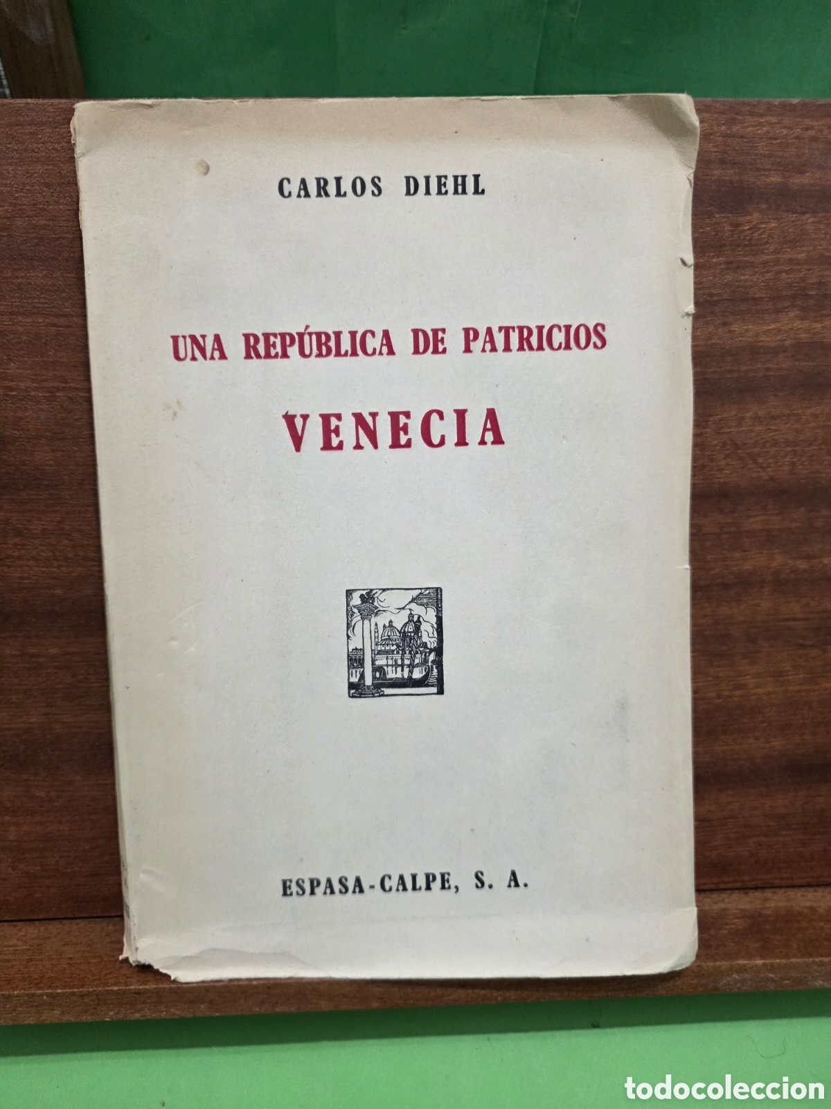 Libros de segunda mano: &rdquo;&rdquo;UNA REP&Uacute;BLICA DE PATRICIOS, VENECIA...CARLOS DIEHL...ESPASA CALPE...MADRID...1943...