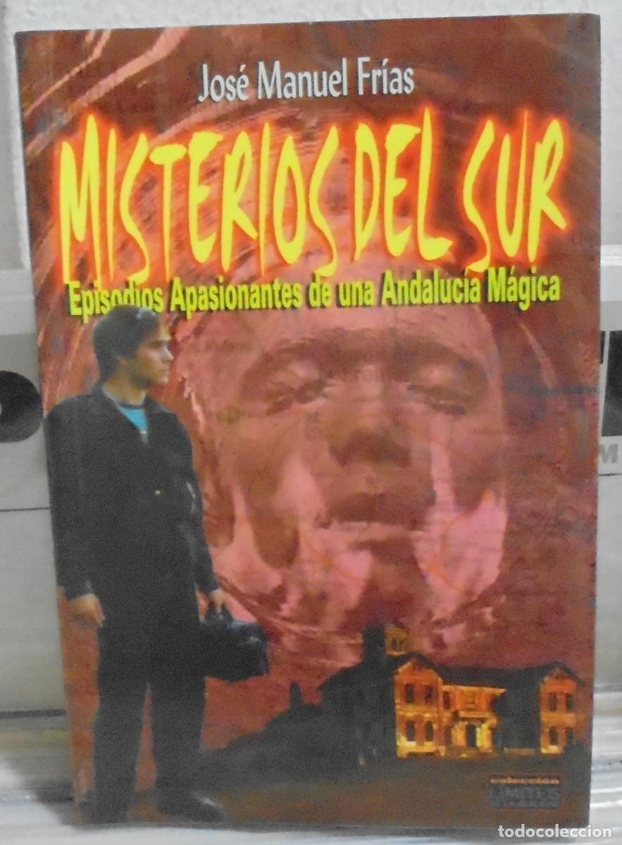Libros de segunda mano: Misterios del sur, episodios apasionantes de una Andalucia m&aacute;gica. Jos&eacute; Manuel Frias