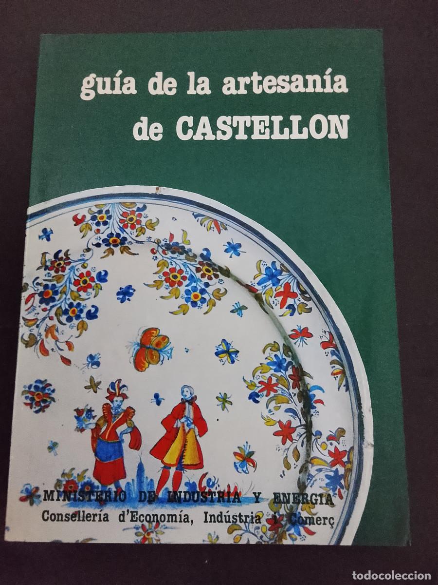 Libros de segunda mano: VV.AA.: Gu&iacute;a de la artesan&iacute;a de Castell&oacute;n (Ministerio de Industria y Energ&iacute;a. 1982)