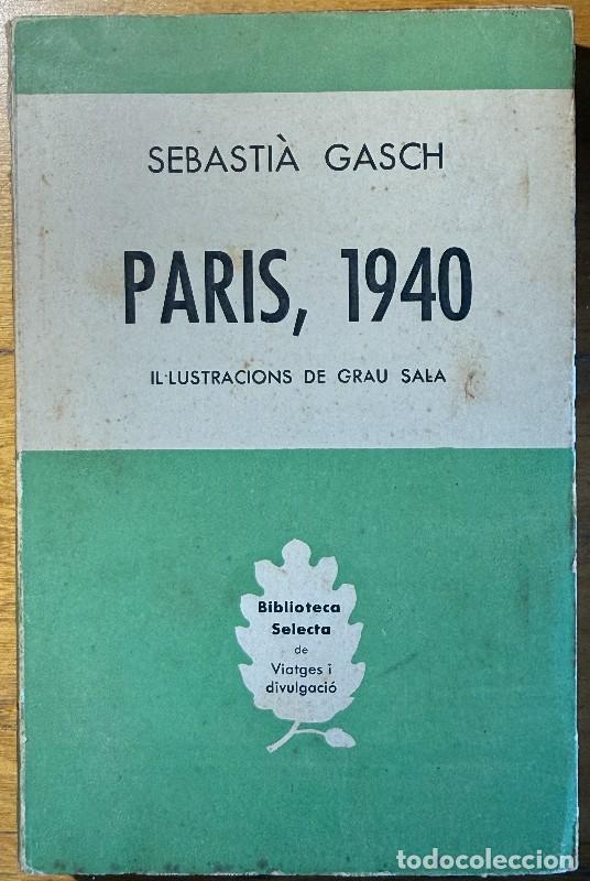 Libros de segunda mano: Par&iacute;s, 1940 - Sebasti&agrave; Gasch - Biblioteca Selecta, 1956 - Primera edici&oacute; - Il&middot;lustrat - Graus Sala