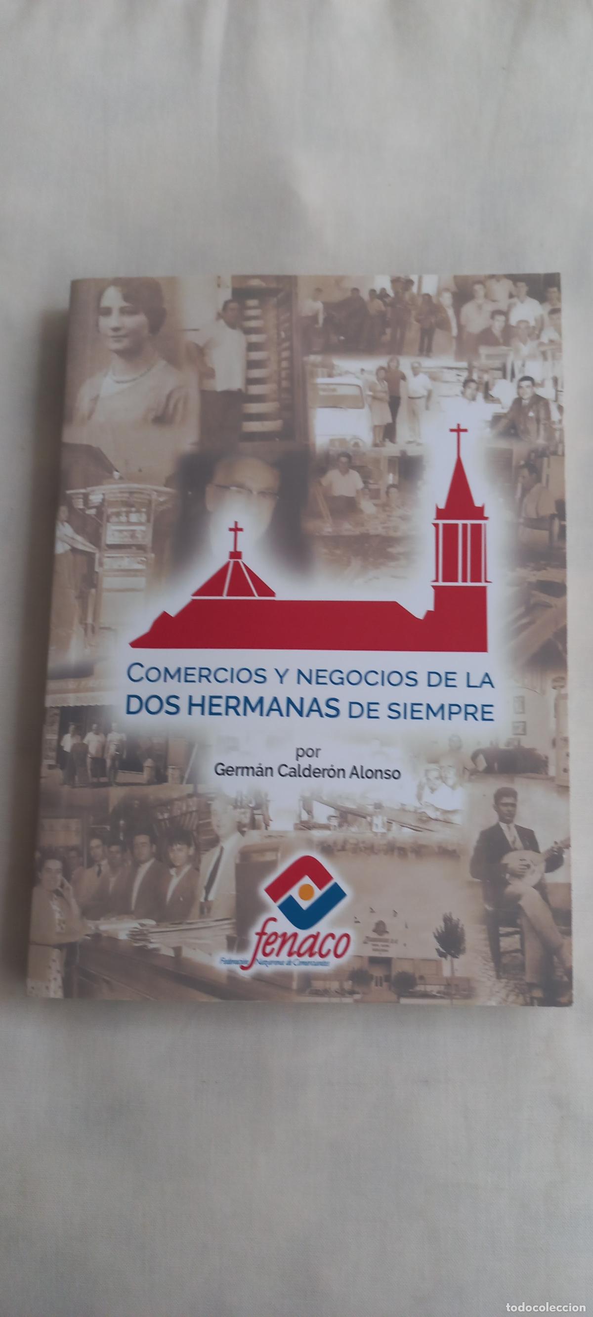 Libros de segunda mano: Comercios y negocios de la Dos Hermanas de siempre, Germ&aacute;n Calder&oacute;n Alonso. FENACO
