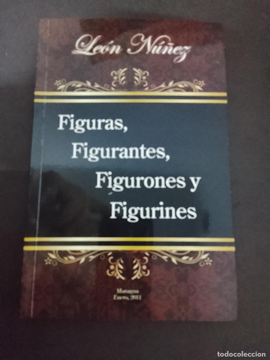 Libros de segunda mano: Le&oacute;n N&uacute;&ntilde;ez: Figuras, figurantes, figurones y figurines (La Prensa. 2011)