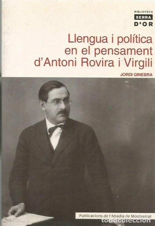 Libros de segunda mano: LLENGUA I POL&Iacute;TICA EN EL PENSAMENT D'ANTONI ROVIRA I VIRGILI - JORDI GINEBRA