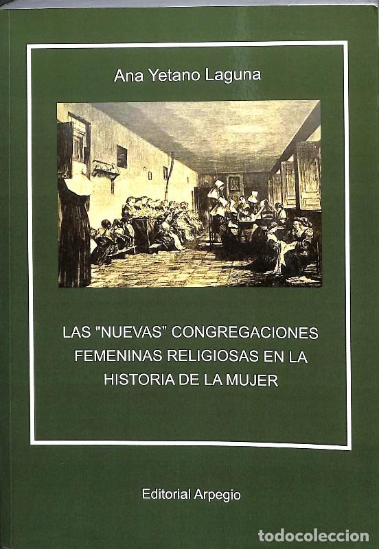 Libros de segunda mano: Las Nuevas Congregaciones Feministas Religiosas en la Historia de la Mujer - Ana Yetano - Arpegio