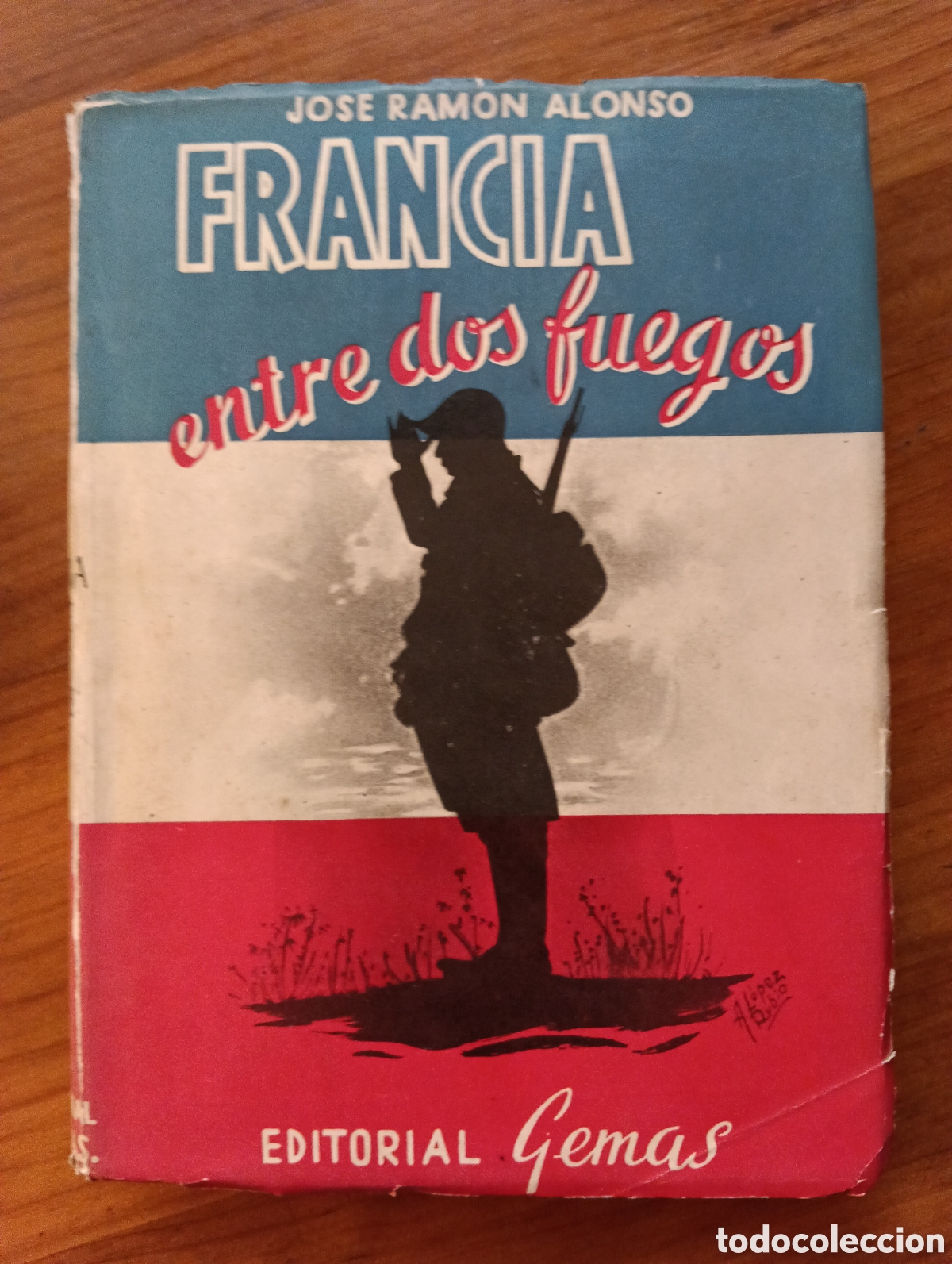 Libros de segunda mano: Francia entre dos fuegos,Jos&eacute; Ram&oacute;n Alonso