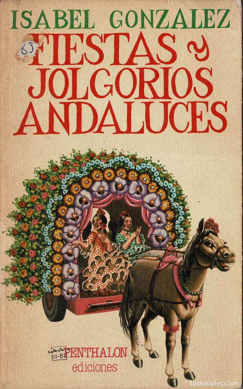 Libros de segunda mano: Fiestas y jolgorios andaluces - Isabel Gonz&aacute;lez