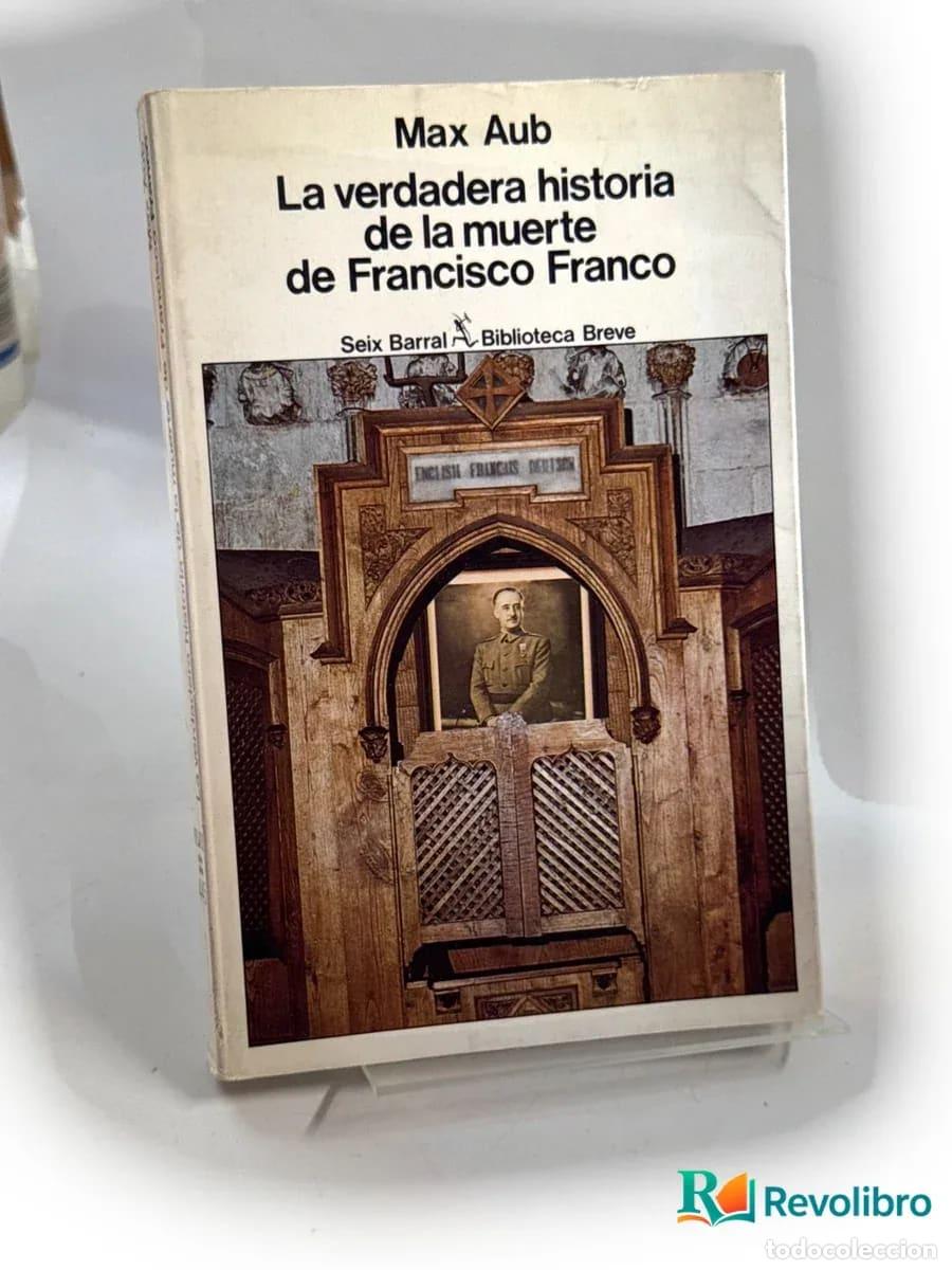 Libros de segunda mano: La verdadera historia de la muerte de Francisco Franco - 1&ordf; edici&oacute;n - Max Aub