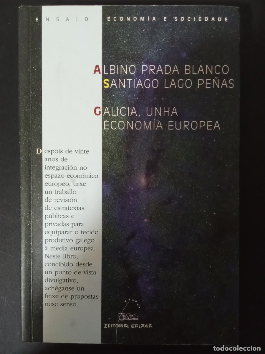 Libros de segunda mano: ALBINO PRADA BLANCO; SANTIAGO LAGO PE&Ntilde;AS.- Galicia, unha econom&iacute;a europea. Galaxia (2009). 21 cm. 26